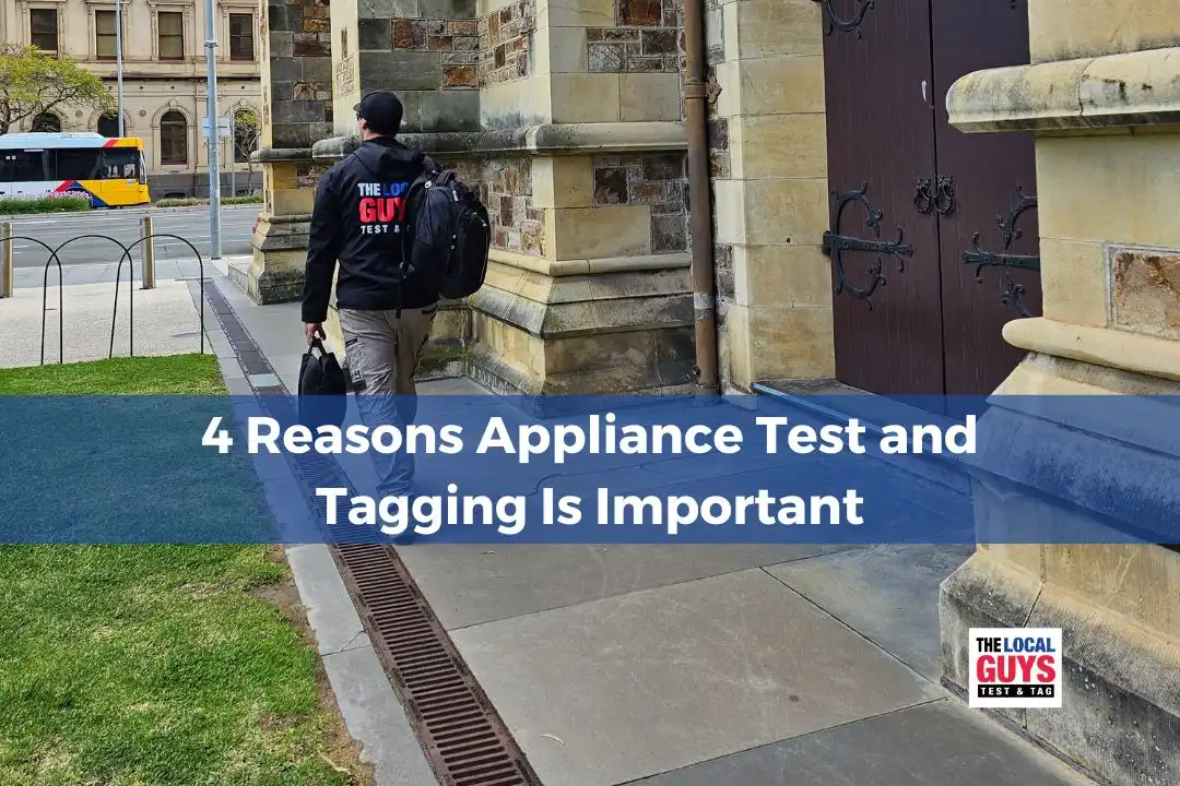4 Reasons Appliance Test and Tagging Is Important