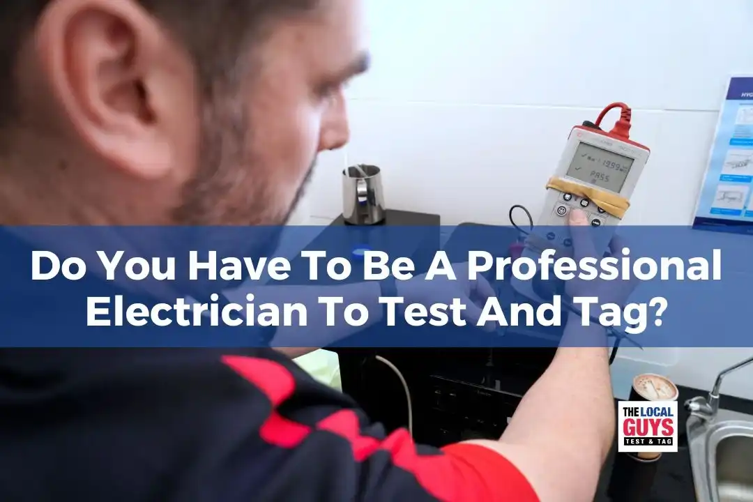 Do You Have To Be A Professional Electrician To Test And Tag?