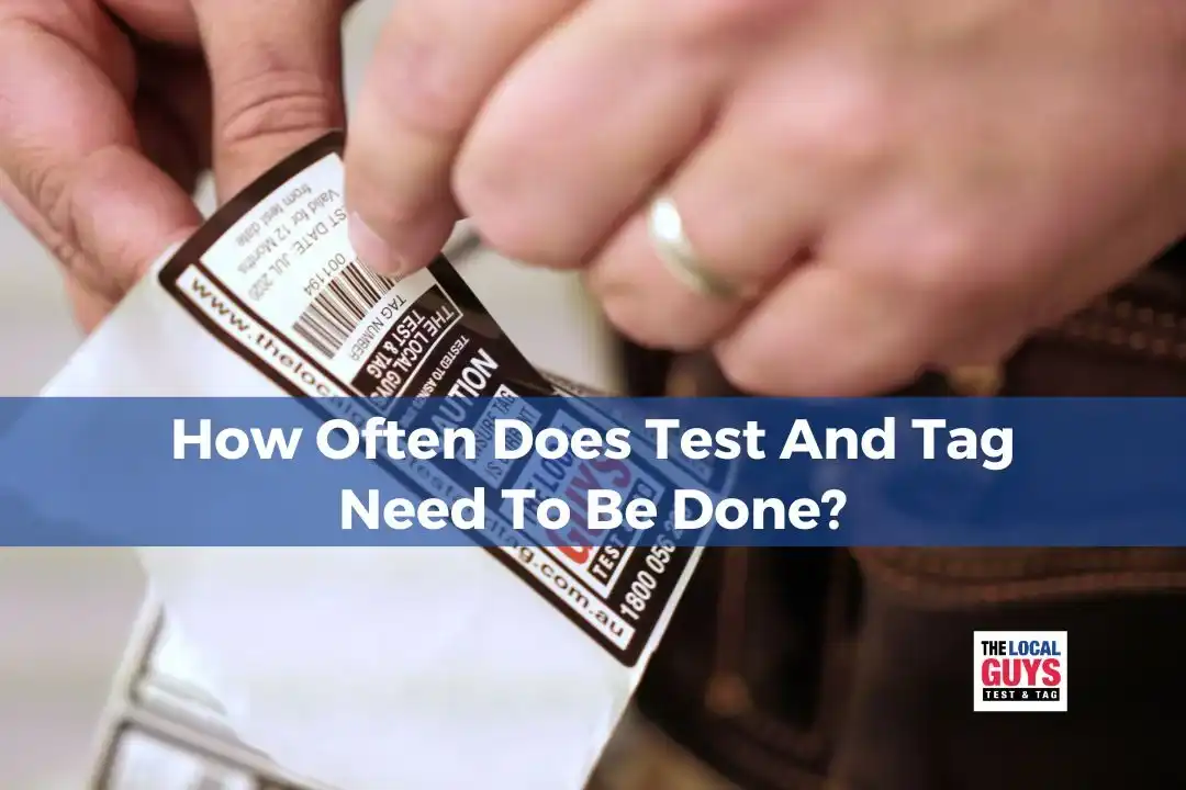 How often does Test and Tag need to be done?