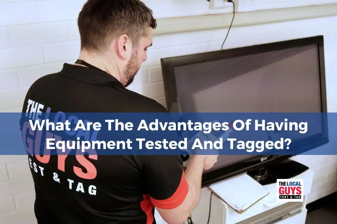 What are the advantages of having equipment tested and tagged?