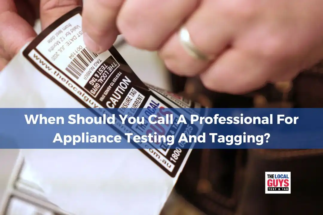 When Should You Call A Professional For Appliance Testing And Tagging?